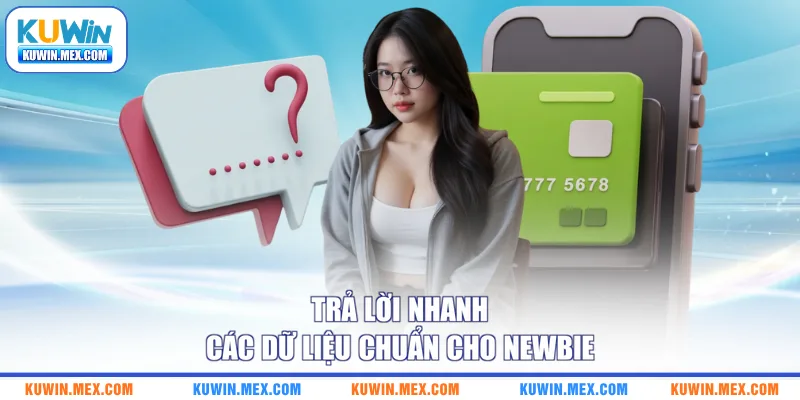 Trả lời nhanh các dữ liệu chuẩn cho newbie